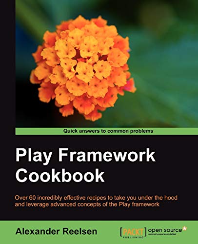 Play Framework Cookbook: Over 60 Incredibly Effective Recipes to Take You Under the Hood and Leverage Advanced Concepts of the Play Framework