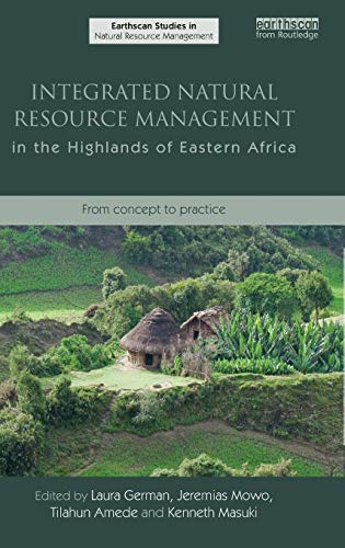 Integrated Natural Resource Management in the Highlands of Eastern Africa: From Concept to Practice (Earthscan Studies in Natural Resource Management)