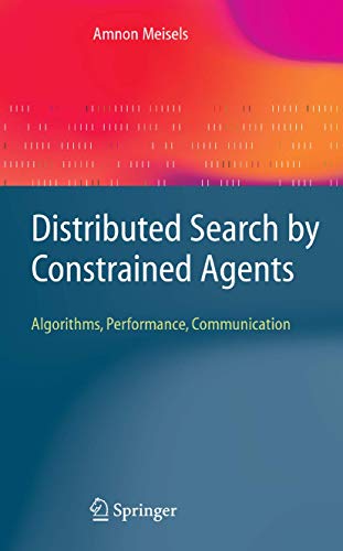 Distributed Search by Constrained Agents: Algorithms, Performance, Communication (Advanced Information and Knowledge Processing)
