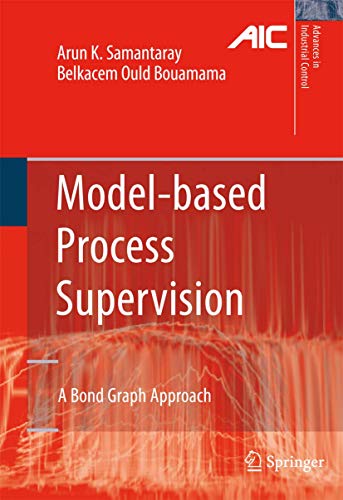 Model-based Process Supervision: A Bond Graph Approach (Advances in Industrial Control)