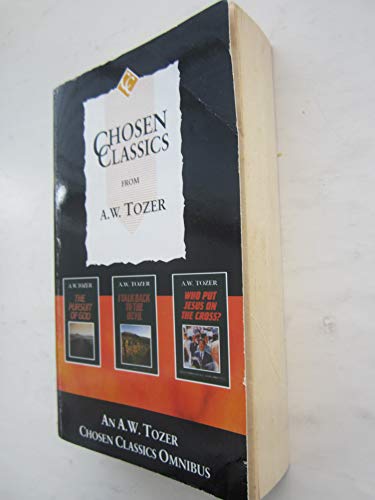 Chosen Classics from A.W. Tozer: The Pursuit of God WITH I Talk Back to the Devil AND Who Put Jesus on the Cross?
