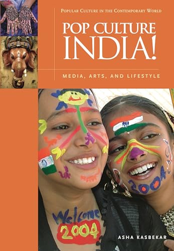 Pop Culture India!: Media, Arts, and Lifestyle (Popular Culture in the Contemporary World)