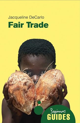 Fair Trade: A Beginner's Guide (Beginner's Guides)