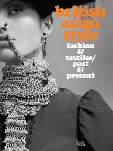 British Asian Style: Fashion & Textiles/Past & Present