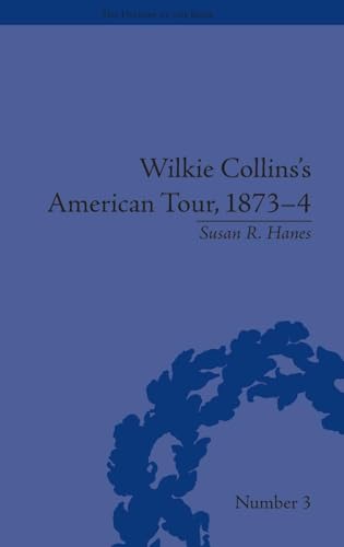 Wilkie Collins's American Tour, 1873-4 (The History of the Book)