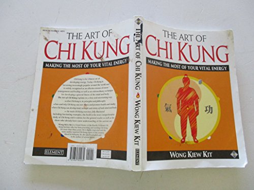 The Art of Chi Kung: Making the Most of Your Vital Energy