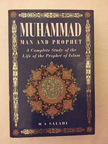 Muhammad: Man and Prophet : A Complete Study of the Life of the Prophet of Islam