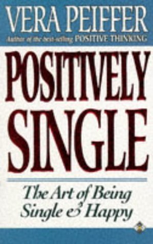 Positively Single: The Art of Being Single and Happy