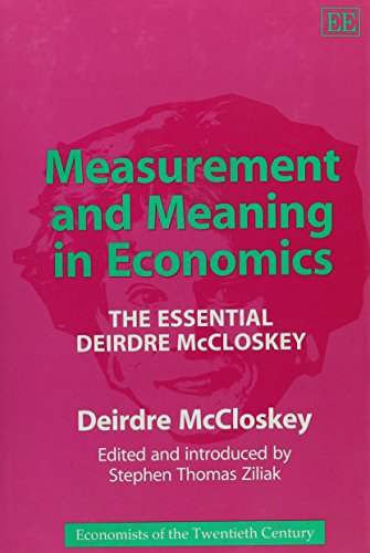 Measurement and Meaning in Economics: The Essential Deirdre McCloskey