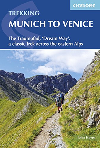 Trekking Munich to Venice: The Traumpfad, 'Dream Way', a Classic Trek Across the Eastern Alps