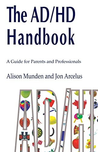 The AD/HD Handbook: A Guide for Parents and Professionals