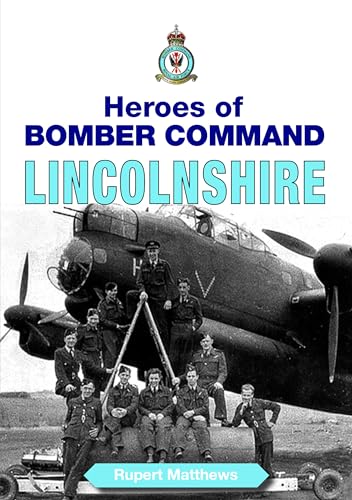 Heroes of Bomber Command: Lincolnshire