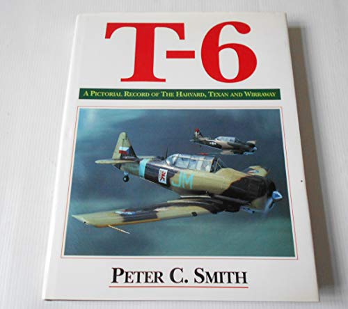 T-6: a Pictoral Record of the Harvard, Texan and Wirraway