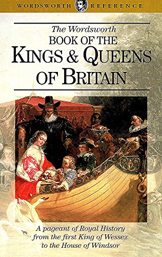 The Wordsworth Book of the Kings & Queens of Britain