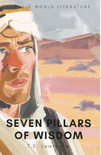 Seven Pillars of Wisdom (Classics of World Literature)