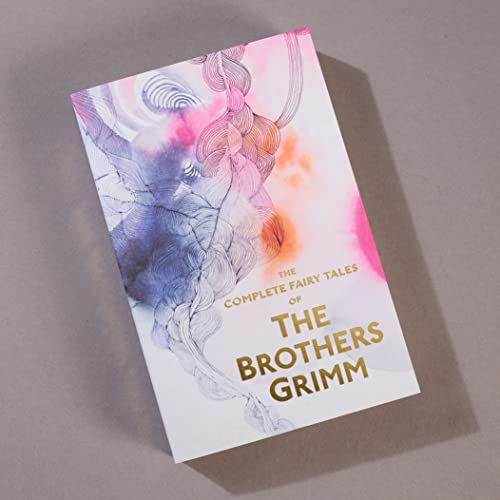 The Complete Illustrated Fairy Tales of the Brothers Grimm