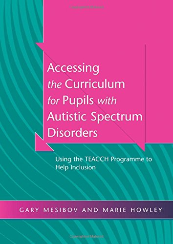 Accessing the Curriculum for Pupils with Autistic Spectrum Disorders: Using the TEACCH Programme to Help Inclusion