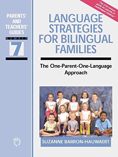Language Strategies for Bilingual Families: The One-Parent-One-Language Approach (Parents' and Teachers' Guides)