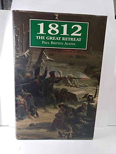 1812 The Great Retreat: Told by the Survivors