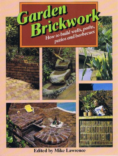 Garden Brickwork: How to Build Walls, Paths, Patios and Barbeques