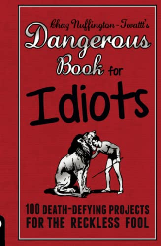 The Dangerous Book for Idiots