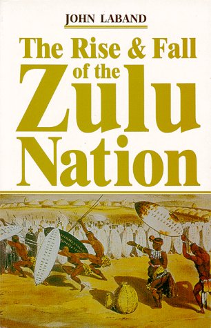 The Rise & Fall of the Zulu Nation