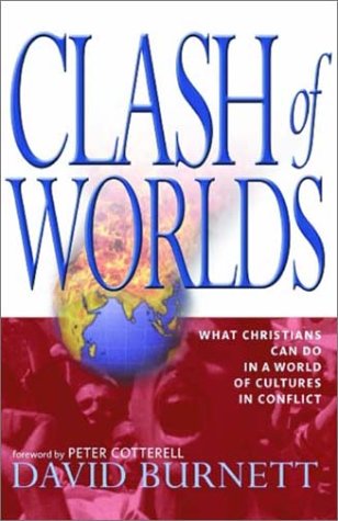 Clash of Worlds: In a World Full of Cultures in Conflict, What Can Christians Do?