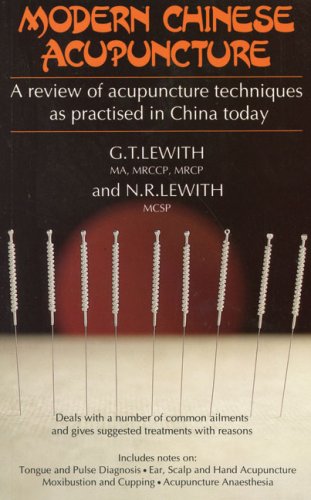 Modern Chinese Acupuncture: A Review of Acupuncture Techniques As Practiced in China Today