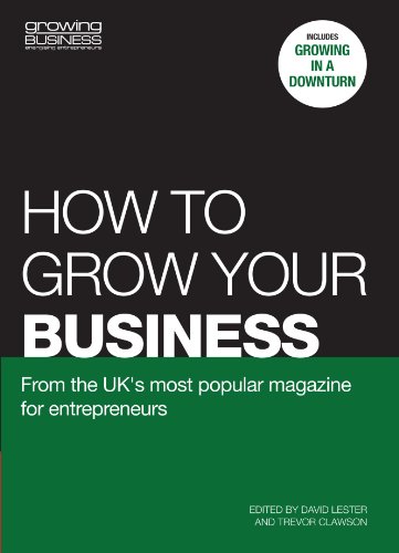 How to grow your business: From the U.K.'s most popular magazine for entrepreneurs
