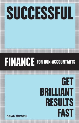 Successful Finance: Get Brilliant Results Fast. Brian B. Brown