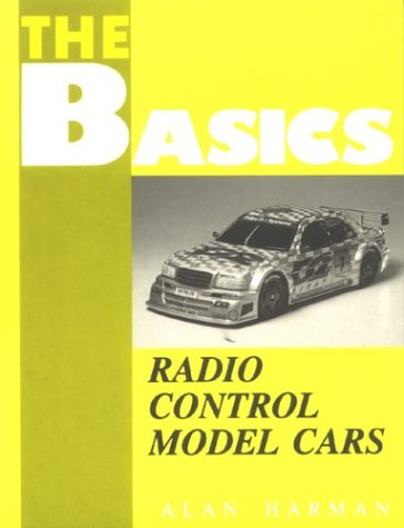 The Basics Of... Radio Control Model Cars (Basics of... S.)