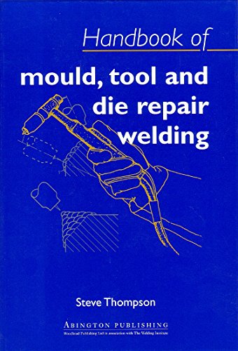 Handbook of Mould, Tool and Die Repair Welding