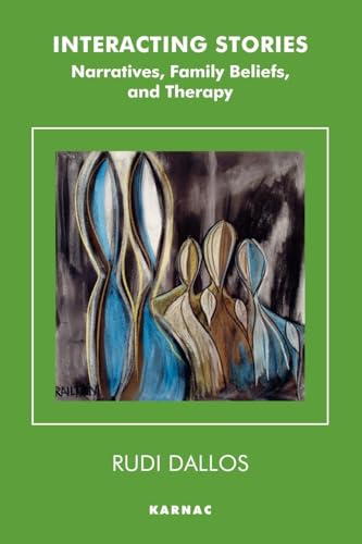 Interacting Stories: Narratives, Family Beliefs and Therapy (The Systemic Thinking and Practice Series)