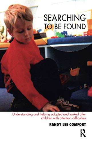 Searching to be Found: Understanding and Helping Adopted and Looked After Children with Attention Difficulties