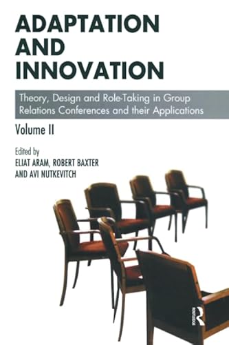DEFAULT_SET: Adaptation and Innovation: Theory, Design and Role-Taking in Group Relations Conferences and their Applications (The Group Relations Conferences Series)