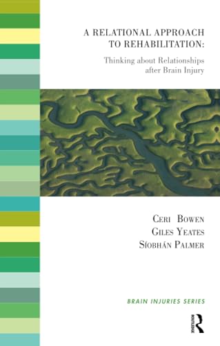 A Relational Approach to Rehabilitation: Thinking about Relationships after Brain Injury