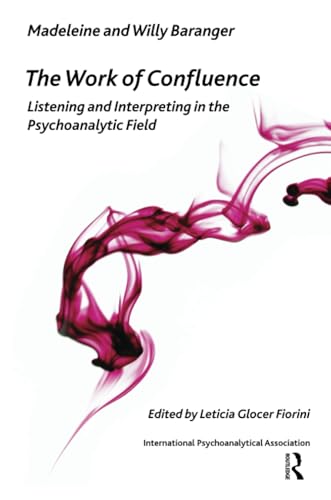 The Work of Confluence (The International Psychoanalytical Association Psychoanalytic Ideas and Applications Series)