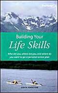 Building Your Life Skills: Who are You, and Where do You Want to Go - a Personal Action Plan