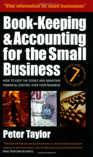 Book-keeping & Accounting for the Small Business: How to Keep the Books and Maintain Financial Control over Your Business
