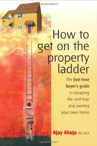 How to Get on the Property Ladder: The First-Time Buyer's Guide to Escaping the Rent Trap and Owning Your Own Home