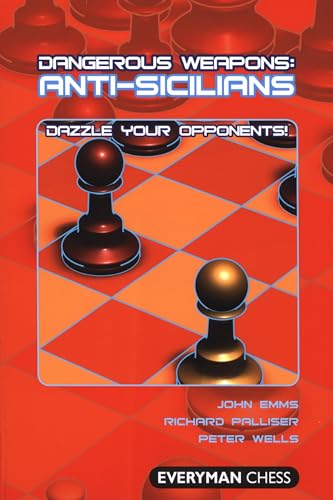 Dangerous Weapons: Anti-Sicilians: Dazzle Your Opponents! (Dangerous Weapons Series)