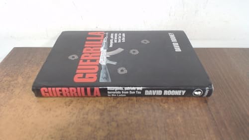 Guerilla: Insurgents, Rebels and Terrorists from Sun Tzu to Bin Laden