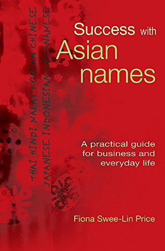 Success with Asian Names: A Practical Guide for Business and Everyday Life