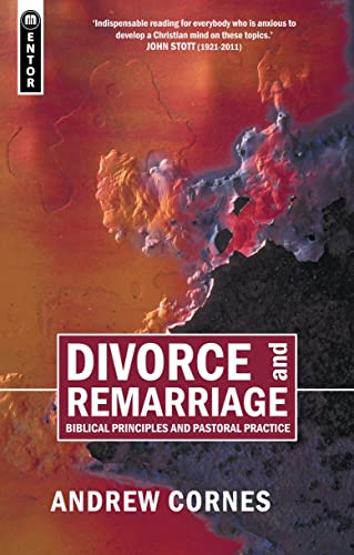 Divorce And Remarriage: Biblical Principles and Pastoral Practice (Biblical Principle and Pastoral Practice)