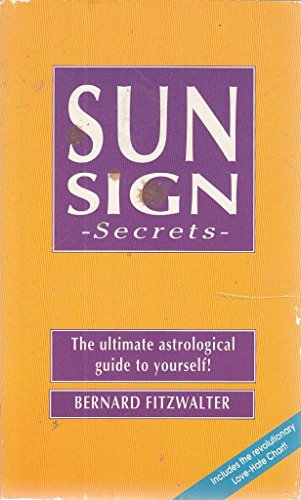 SUN SIGN SECRETS: THE ULTIMATE ASTROLOGICAL GUIDE TO YOURSELF!