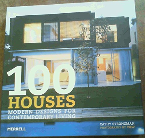 100 Houses: Modern Designs for Contemporary Living