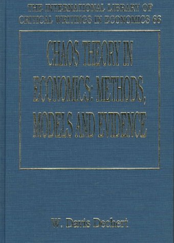 Chaos Theory in Economics: Methods, Models and Evidence (The International Library of Critical Writings in Economics series, 66)