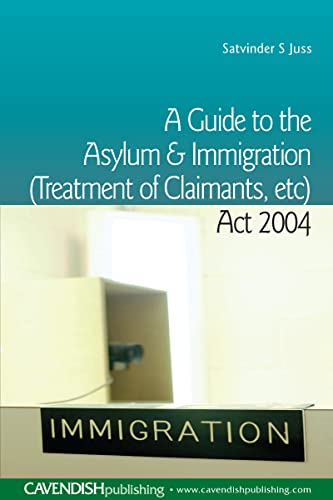 A Guide to the Asylum and Immigration (Treatment of Claimants, etc) Act 2004