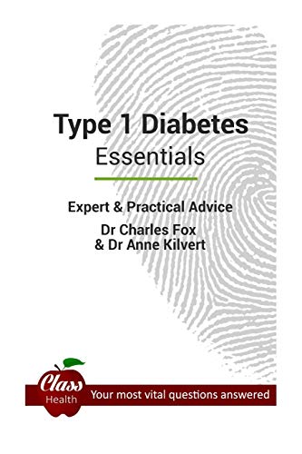 Type 1 Diabetes: Essentials: Expert And Practical Advice; Your Most Vital Questions Answered
