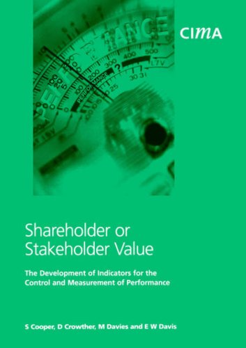 Shareholder or Stakeholder Value: The Development of Indicators for the Control and Measurement of Performance (CIMA Research)